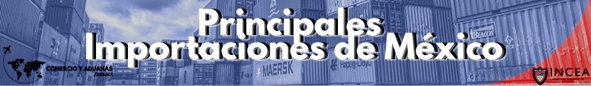 principales importaciones de mexico

