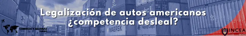 Legalización de autos americanos ¿competencia desleal?