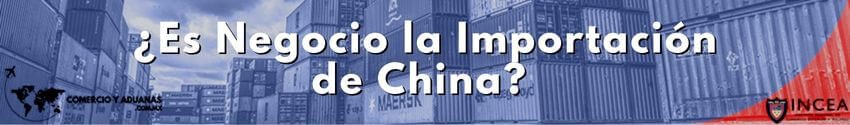 ¿Es Negocio la Importación de China? 