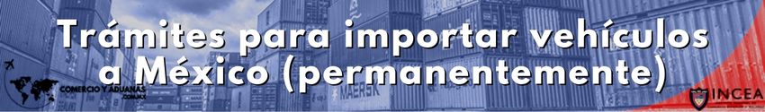 Trámites para importar vehículos a México (permanentemente)
