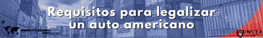 Requisitos para legalizar un auto americano
