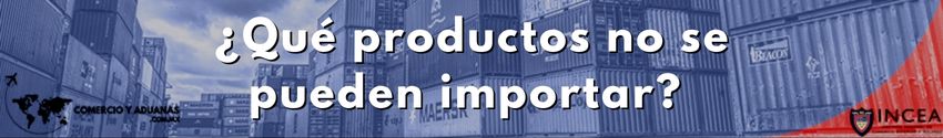 ¿Qué productos no se pueden importar 