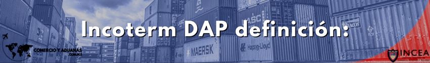 Incoterm DAP definición:
