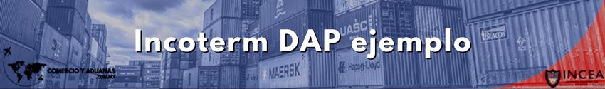 Incoterm DAP ejemplo