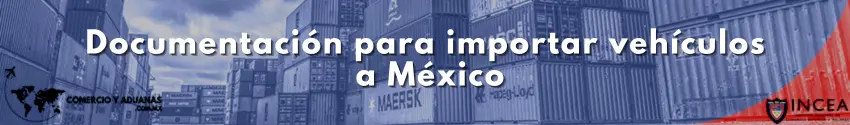 Documentación para importar vehículos a México