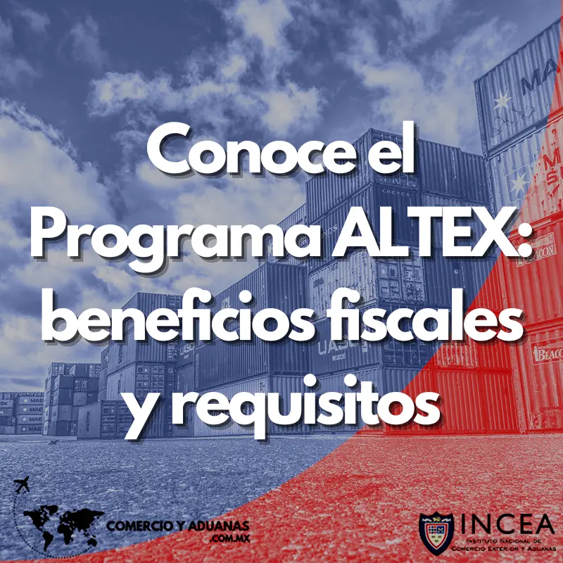 Conoce el Programa ALTEX: beneficios fiscales y requisitos