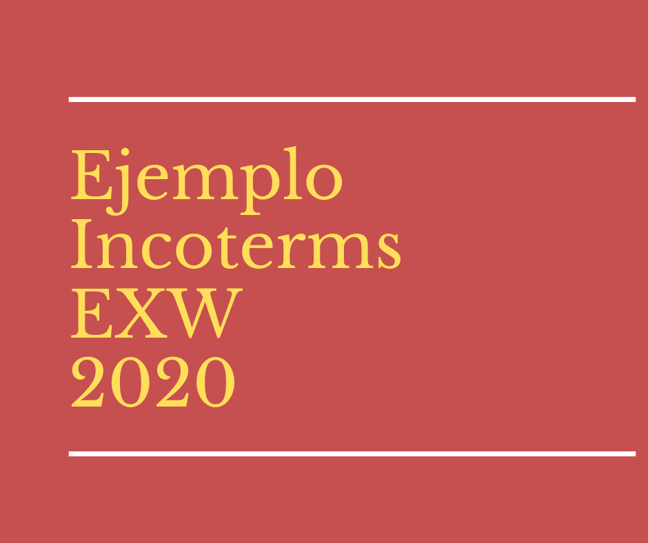 ex works ejemplo incoterms