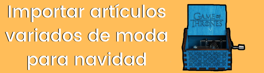 Importar artículos variados de moda para navidad