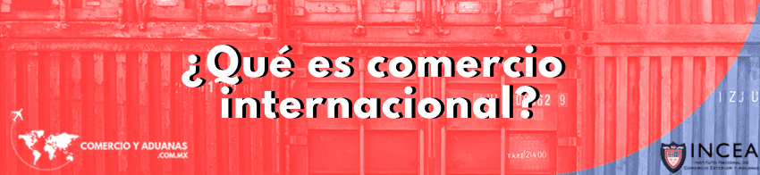 ¿Qué es comercio internacional?