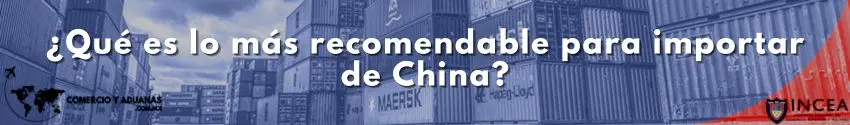 ¿Qué es lo más recomendable para importar de China?
