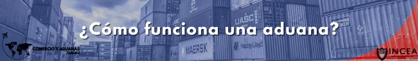 ¿Cómo funciona una aduana?