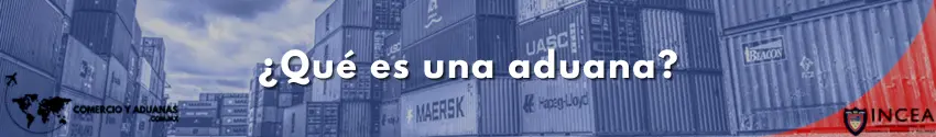 ¿Qué es una aduana?