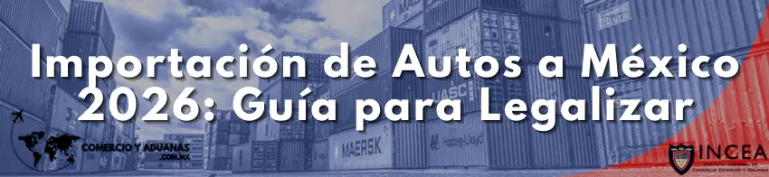 Importación de Autos a México 2026: Guía para Legalizar