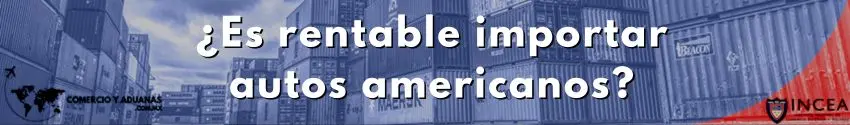 ¿Es rentable importar autos americanos?