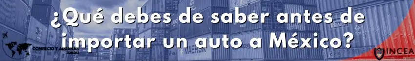 ¿Qué debes de saber antes de importar un auto a México?